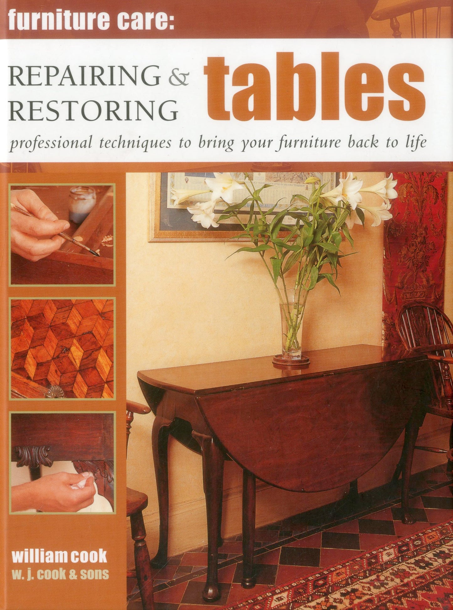 Furniture Care: Repairing & Restoring Tables: Professional Techniques by Cook, William