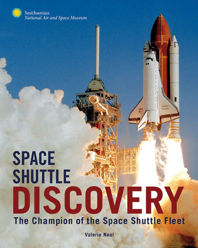 Space Shuttle Discovery: The Champion of the Space Shuttle Fleet (shelf worn) by Neal, Valerie