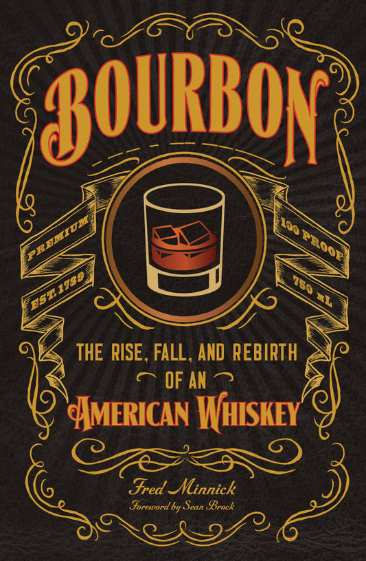 Bourbon: The Rise, Fall, and Rebirth of an American Whiskey (shelf worn) by Minnick, Fred