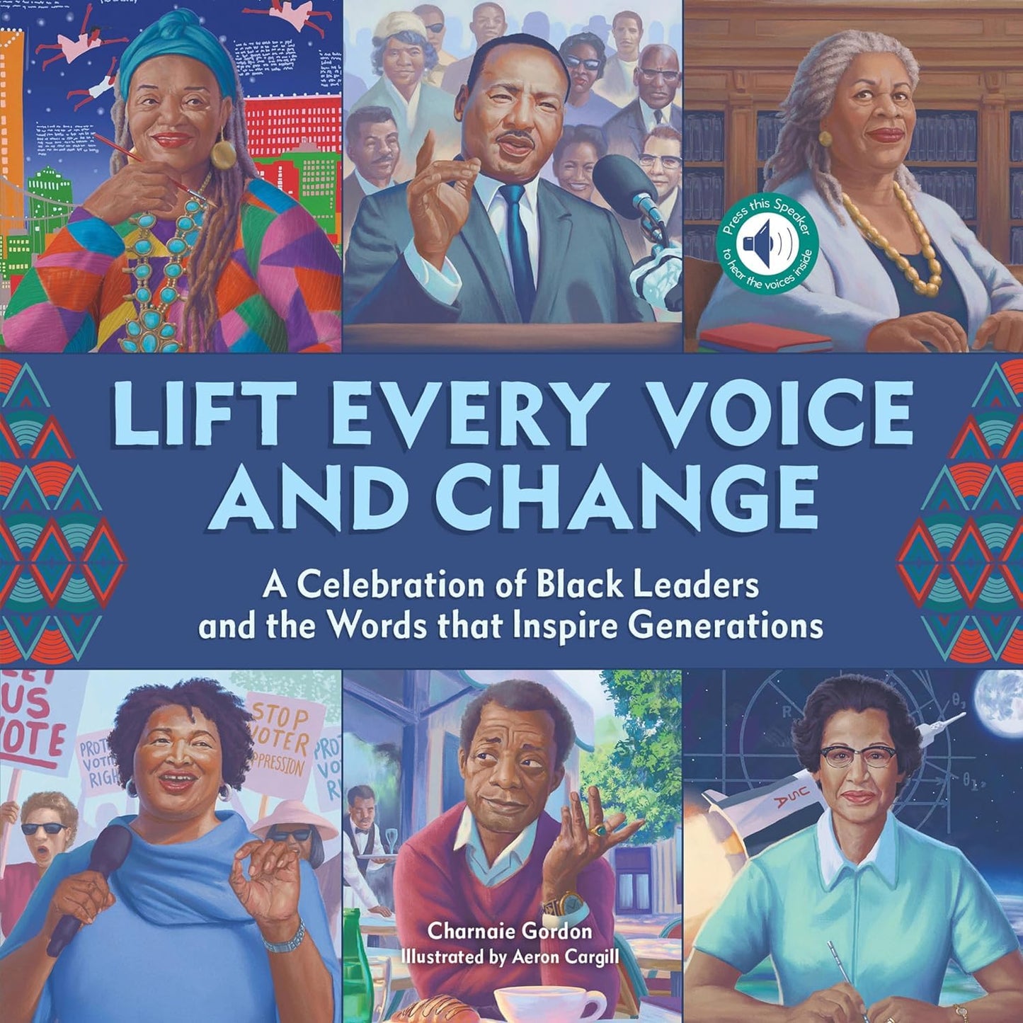 Lift Every Voice and Change: A Sound Book: A Celebration of Black Leaders and the Words that Inspire Generations by Gordon, Charnaie