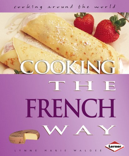 Cooking Around The World - Cooking the French Way by Lynne Marie Waldee