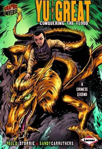 Graphic Universe: Yu The Great - A Chinese Legend by Paul D.Storrie & Sandy Carruthers