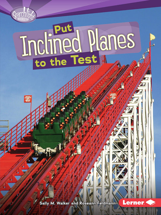 Simple Machines: Put Inclined Planes To The Test by Sally M.Walker & Roseann Feldmann