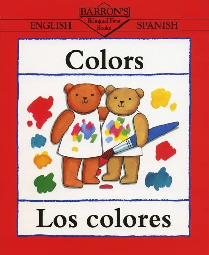 Barron's Bilingual First Books: English/Spanish - Colors / Los Colores by -