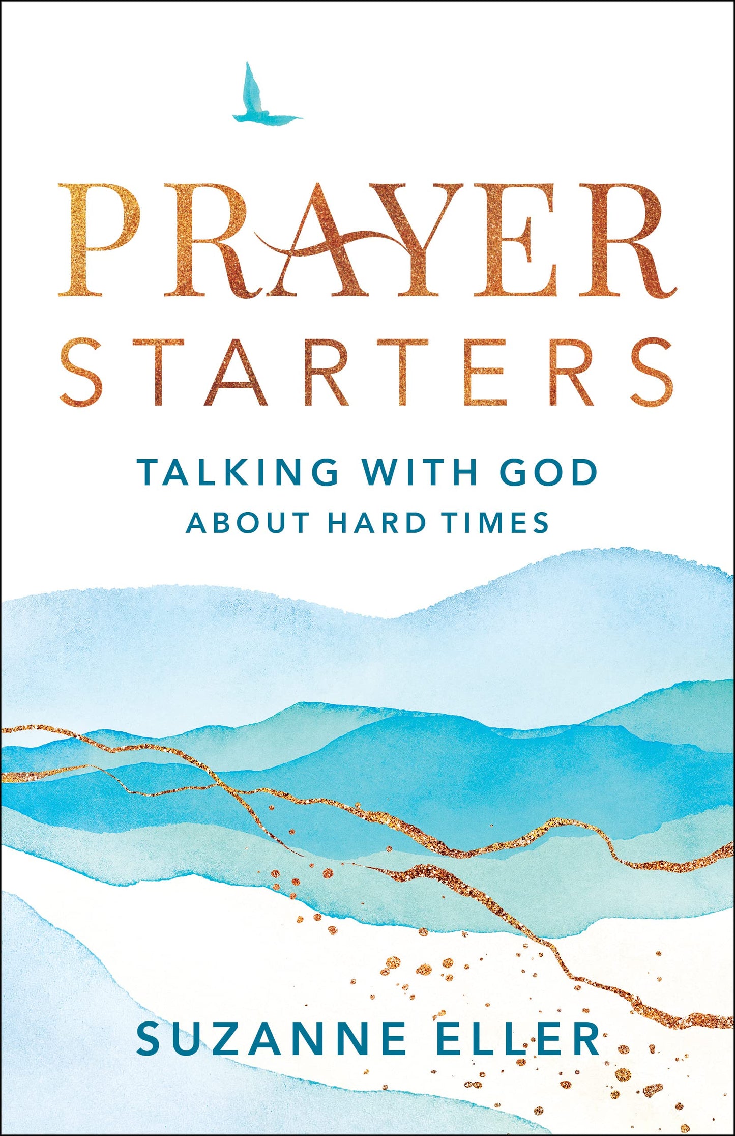 Prayer Starters: Talking with God about Hard Times by Eller, Suzanne