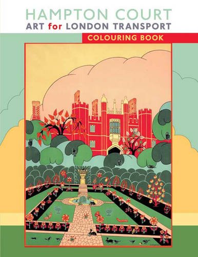 Hampton Court: Art For London Transport Colouring Book by -