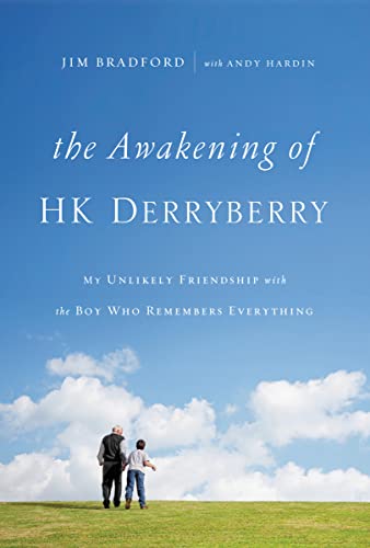 Awakening of HK Derryberry: My Unlikely Friendship with the Boy Who Remembers Everything by Bradford, Jim