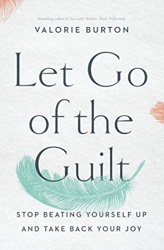 Let Go of the Guilt by Valorie Burton