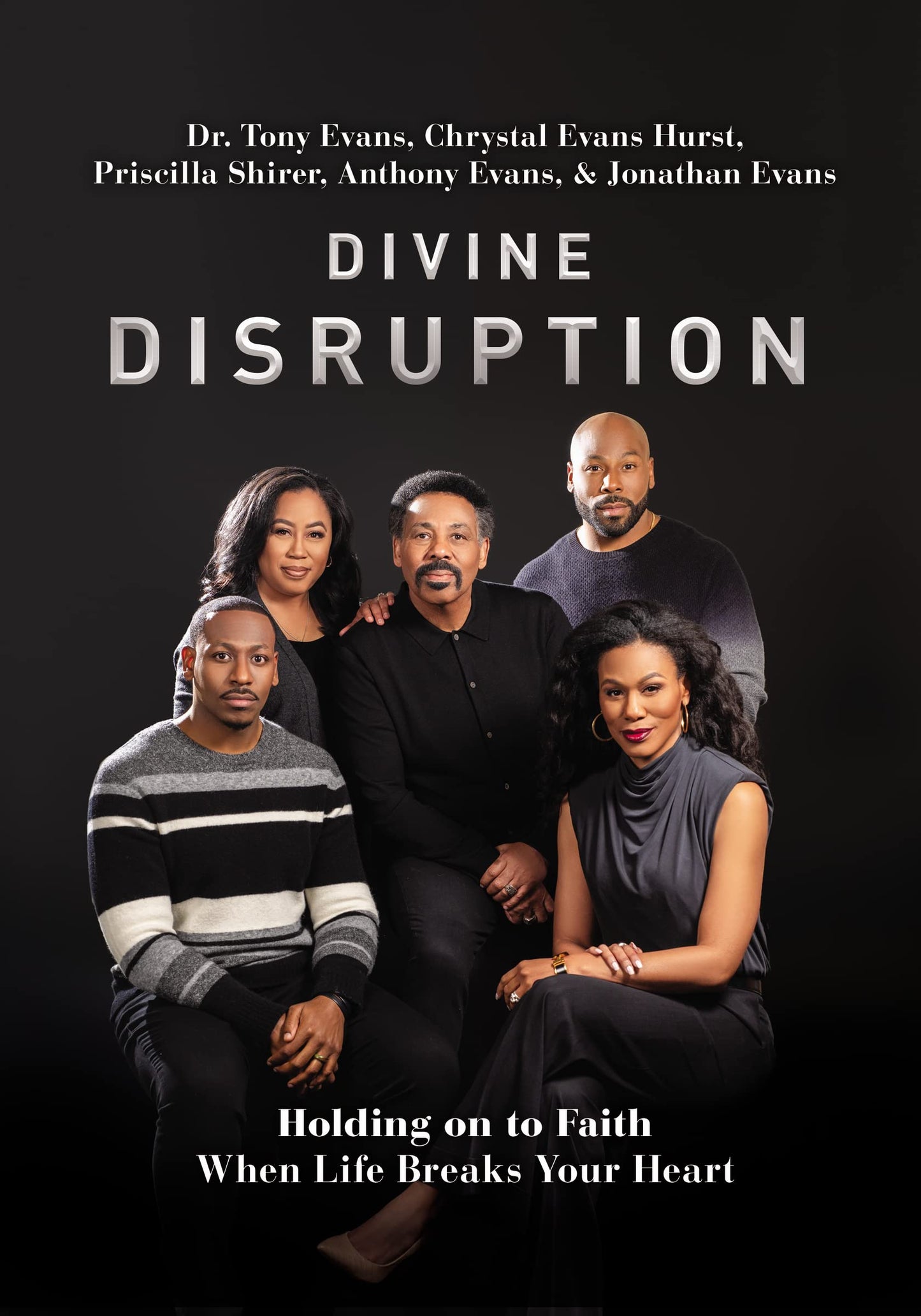 Divine Disruption: Holding on to Faith When Life Breaks Your Heart by Dr. Tony Evans | Chrystal Evans Hurst | Priscilla Shirer | Anthony Evans | Jonathan Evans