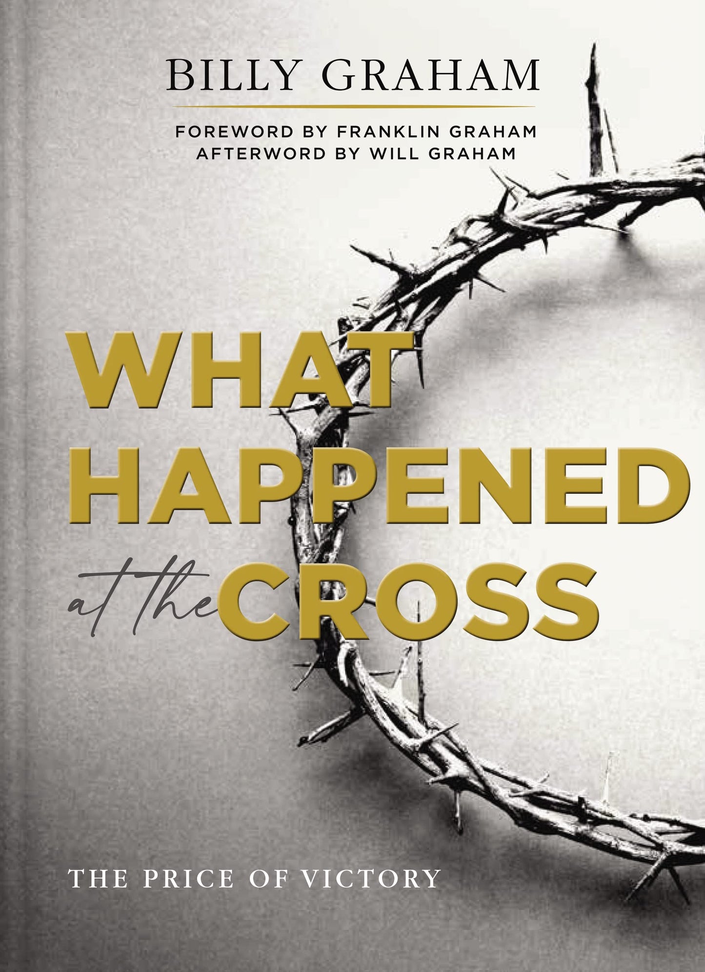 What Happened at the Cross: The Price of Victory by Billy Graham