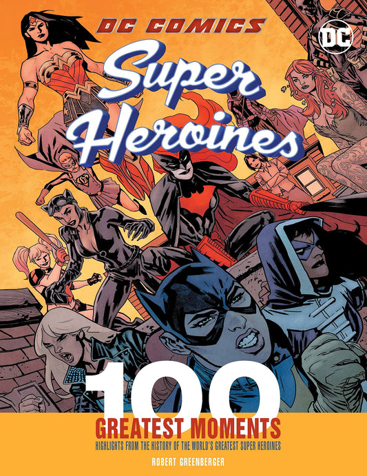 DC Super Heroines: 100 Greatest Moments by Robert Greenberger