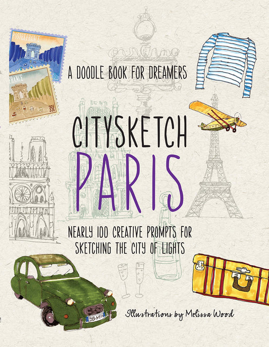 Citysketch Paris: A Doodle Book for Dreamers - Nearly 100 Creative Prompts by Lo, Michelle | Meehan, Monica | Shurvell, Joanne | Wood, Melissa