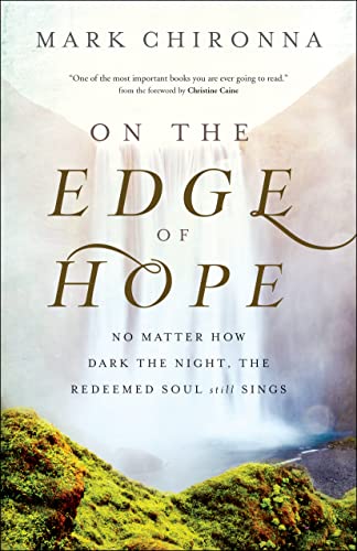 On the Edge of Hope: No Matter How Dark the Night, the Redeemed Soul Still Sings by Chironna