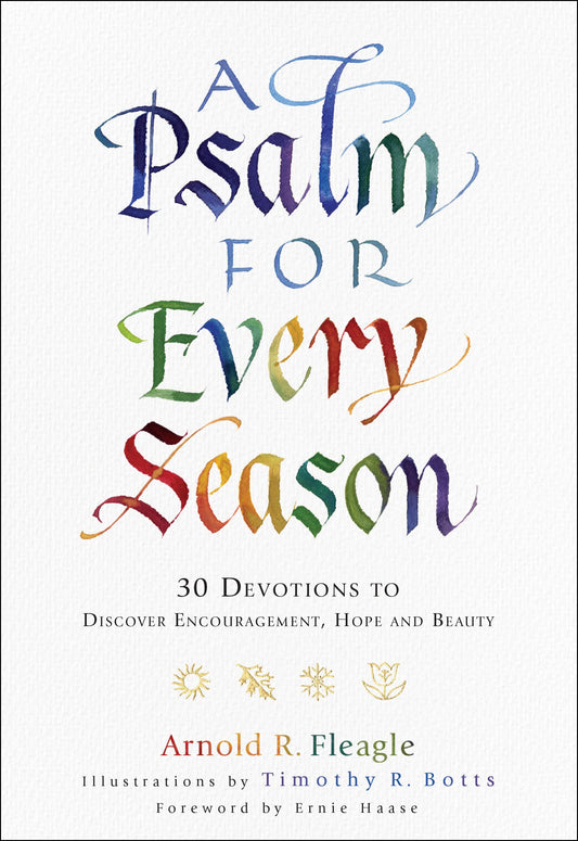 A Psalm for Every Season: 30 Devotions to Discover Encouragement, Hope & Beauty by Fleagle, Arnold R.