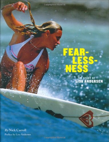 Fearlessness - The Story of Lisa Andersen by Nick Carroll