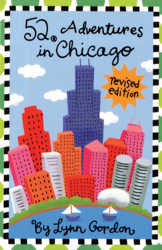 52 Adventures In Chicago by Lynn Gordon