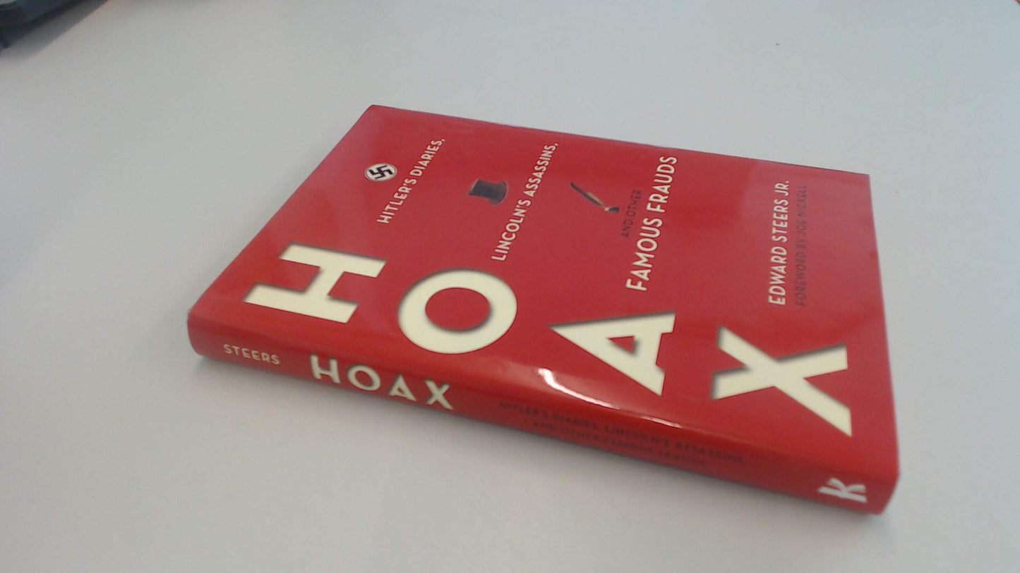 Hoax: Hitler's Diaries, Lincoln's Assassins & Other Famous Frauds by Edward Steers Jr.