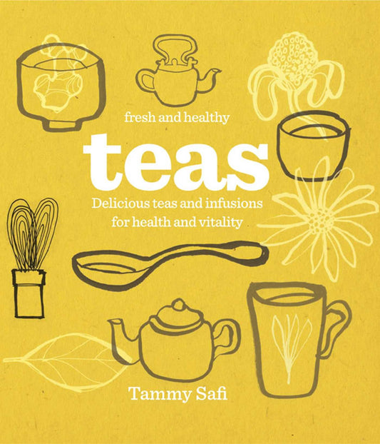 Fresh & Healthy: Teas by Tammy Safi