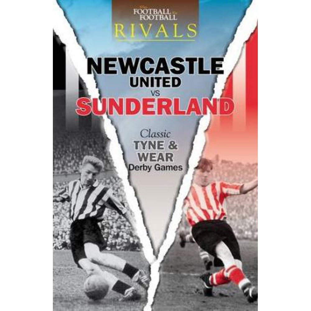 Rivals: Newcastle United Vs Sunderland (Classic Tyne & Wear Derby Games) by -