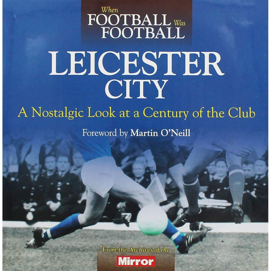 When Football Was Football: Leicester City by -