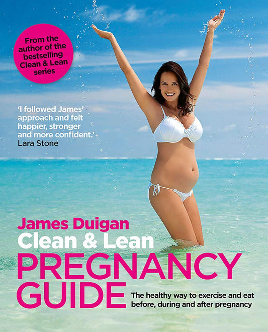 Clean & Lean Pregnancy Guide by James Duigan