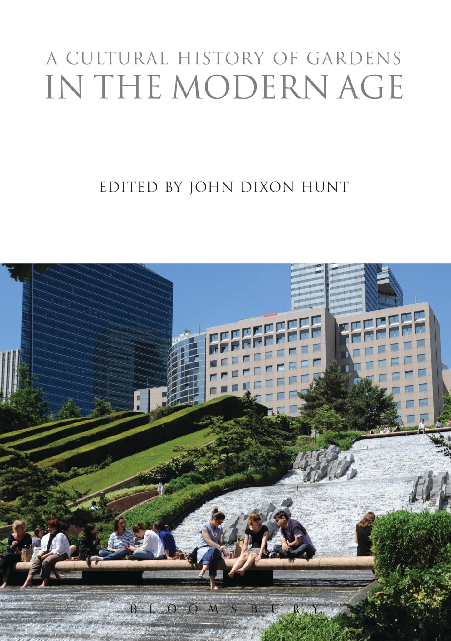 A Cultural History of Gardens in the Modern Age (The Cultural Histories Series) by John Dixon Hunt