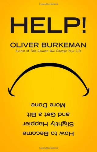 Hilfe!: Wie Sie etwas glücklicher und erfolgreicher werden und etwas mehr schaffen. Oliver Burkeman von Oliver Burkeman