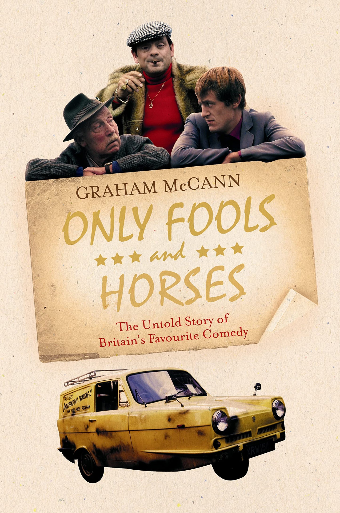 Only Fools and Horses: The Untold Story of Britain's Favourite Comedy (shelf worn) by McCann, Graham