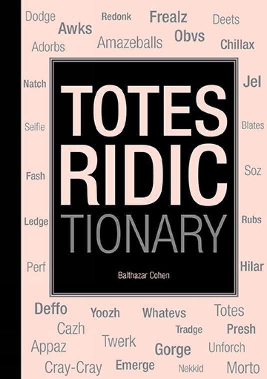 Totes Ridictionary by Balthazar Cohen