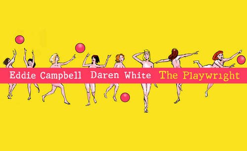 Playwright by Eddie Campbell & Daren White