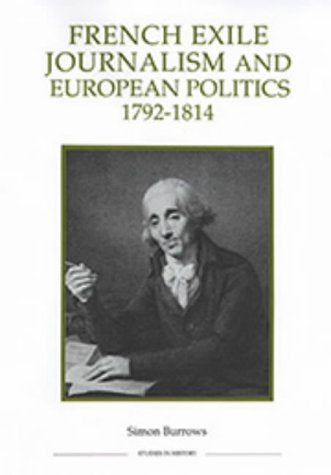 French Exile Journalism & European Politics 1792-1814 by Simon Burrows