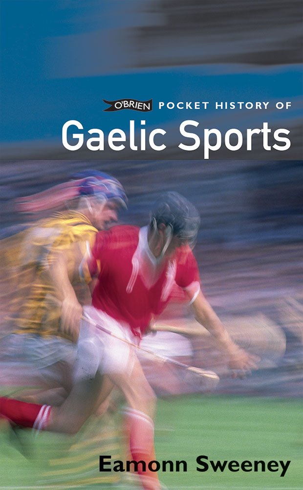 O'Brien Pocket History Of Gaelic Sports by Eamonn Sweeney