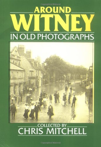 Around Witney In Old Photographs by Chris Mitchell