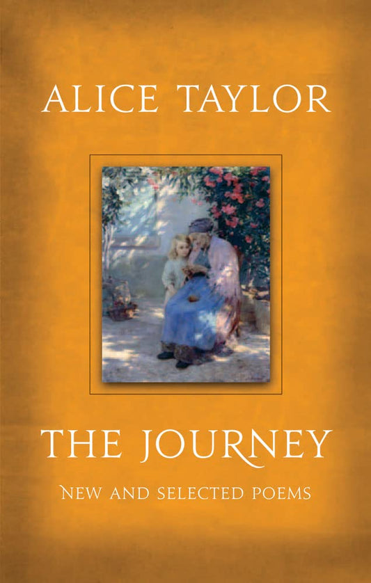 Alice Taylor - The Journey: New & Selected Poems by Alice Taylor