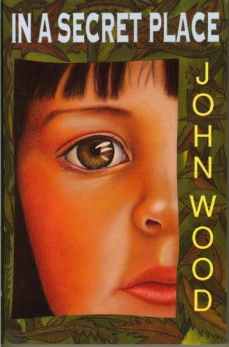 In a Secret Place by John Wood