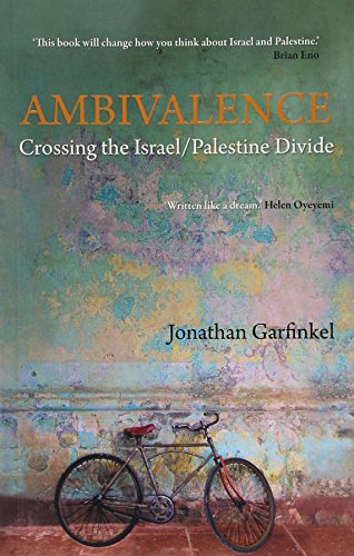 Ambivalence - Crossing The Israel/Palestine Divide by Jonathan Garfinkel