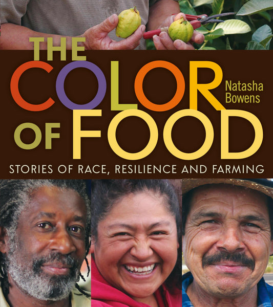 Color Of Food: Stories of Race, Resilience & Farming by Natasha Bowens