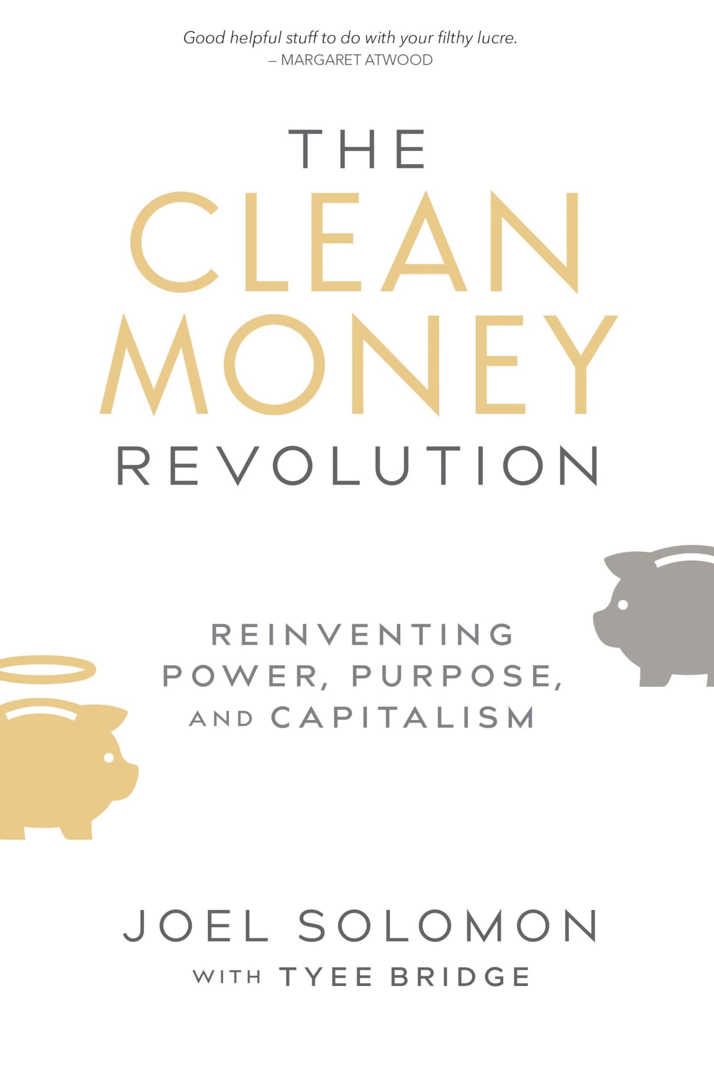 Clean Money Revolution: Reinventing Power, Purpose, & Capitalism by Solomon, Joel