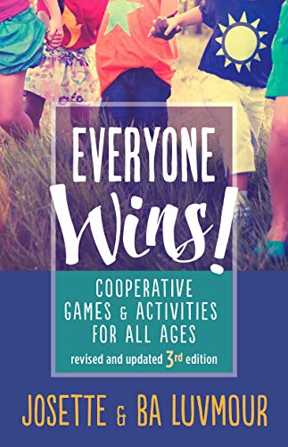 Everyone Wins - 3rd Edition: Cooperative Games & Activities for All Ages by Luvmour, Ba | Luvmour, Josette