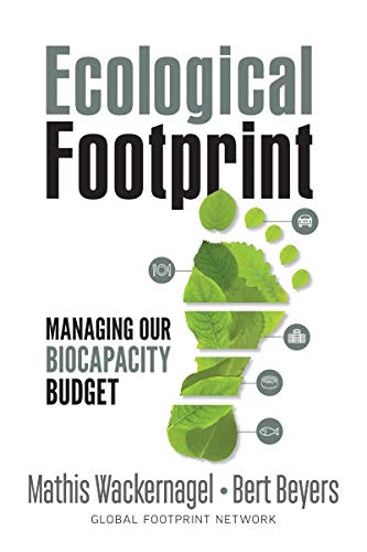 Ecological Footprint: Managing Our Biocapacity Budget by Wackernagel, Mathis | Beyers, Bert