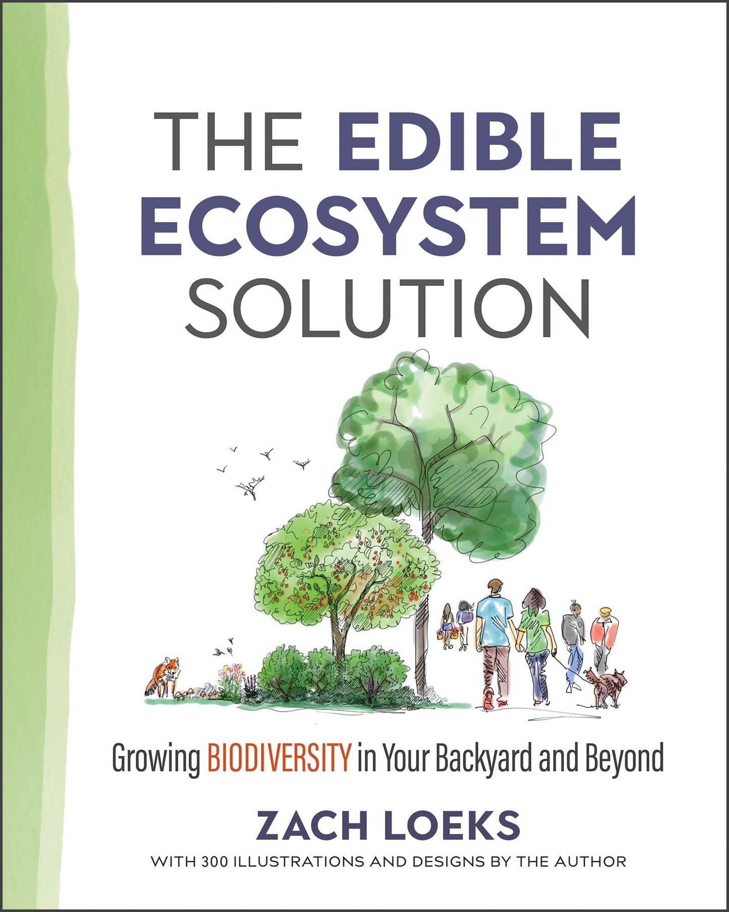 Edible Ecosystem Solution: Growing Biodiversity in Your Backyard & Beyond by Loeks, Zach