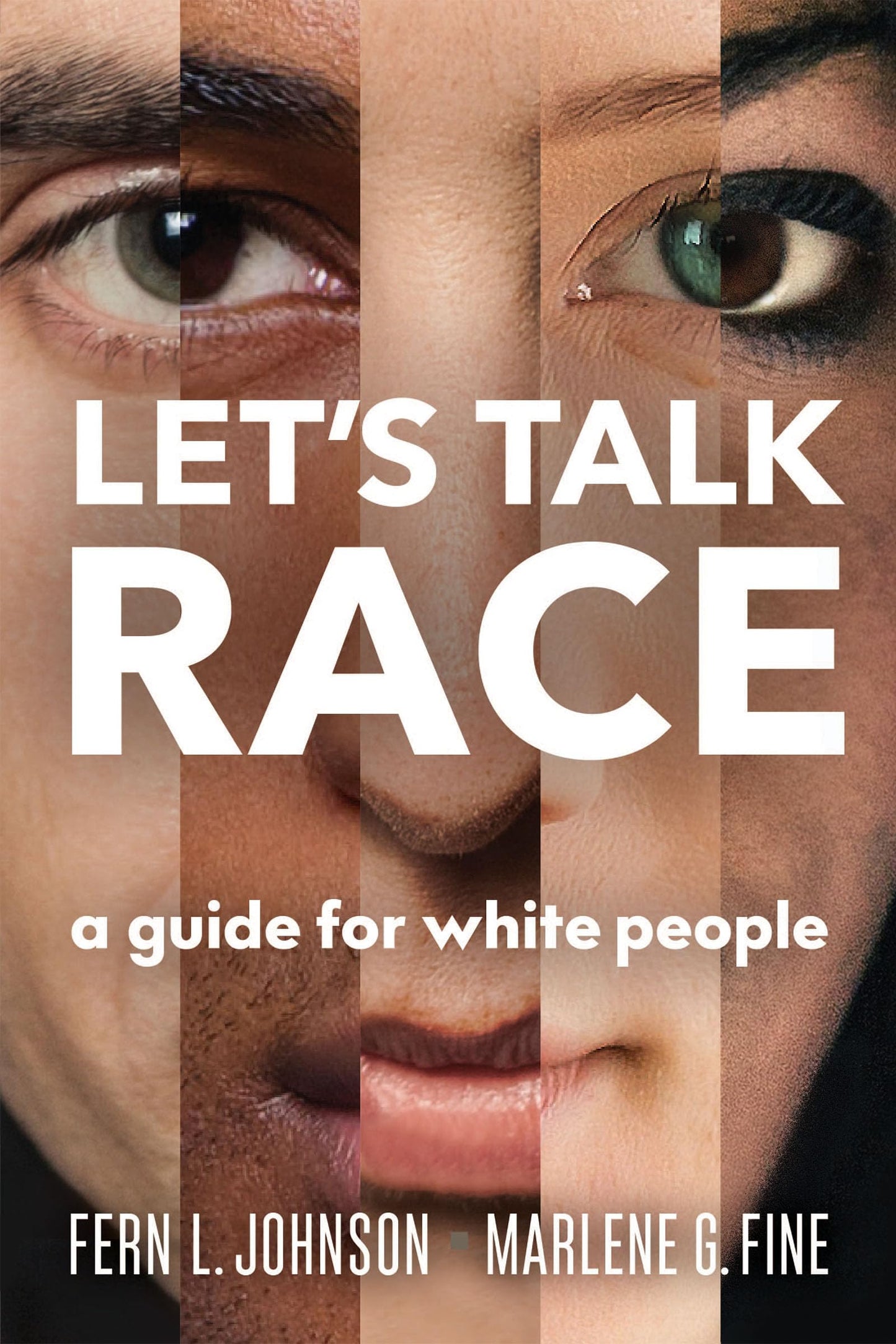 Lets Talk Race: A Guide for White People by Johnson, Fern L. | Fine, Marlene G.