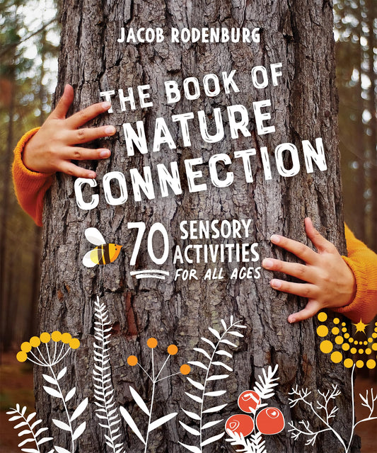 Book of Nature Connection: 70 Sensory Activities for All Ages by Rodenburg, Dr. Jacob