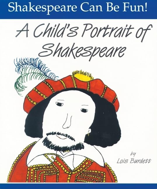 A Child's Portrait of Shakespeare (Shakespeare Can Be Fun!) by Burdett, Lois