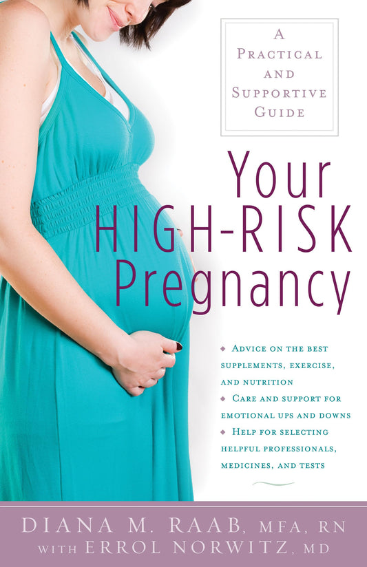 Your High-Risk Pregnancy: A Practical & Supportive Guide by Diana M.Raab & Errol Norwitz