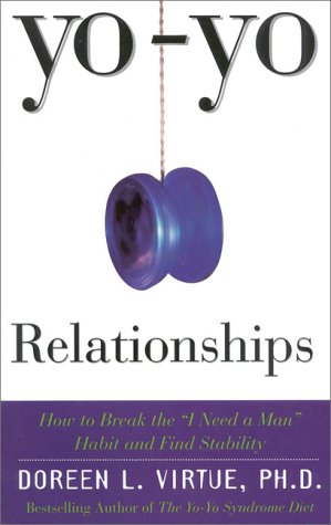 Yo-Yo Relationships by Doreen L.Virtue