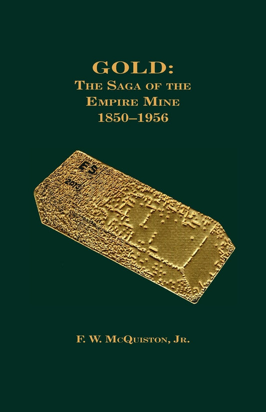 Gold: The Saga Of The Empire Mine 1850-1956 by F.W. McQuiston