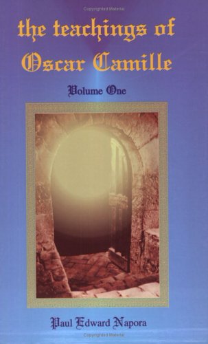 Teachings Of Oscar Camille Volume One by Paul Edward Napora