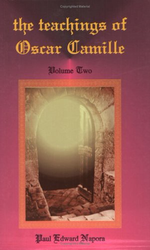 Teachings Of Oscar Camille Volume Two by Paul Edward Napora