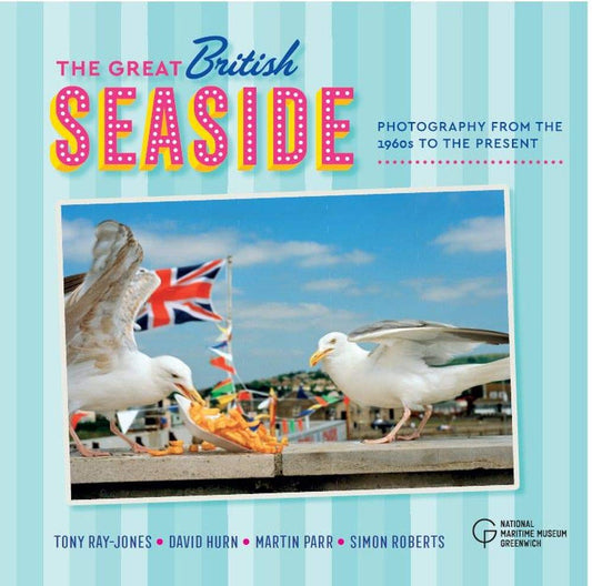 Great British Seaside: photography from 1960s to the present by Ray-Jones, Hurn, Parr, Roberts